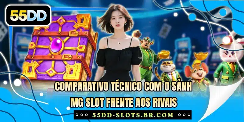 Comparativo técnico com o sảnh MG Slot frente aos rivais