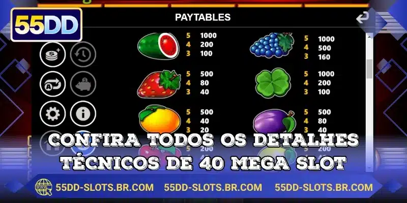Confira todos os detalhes técnicos de 40 Mega Slot