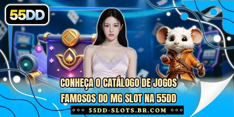 Conheça o catálogo de jogos famosos do MG Slot na 55DD