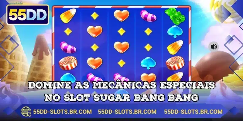 Domine as mecânicas especiais no slot Sugar Bang Bang