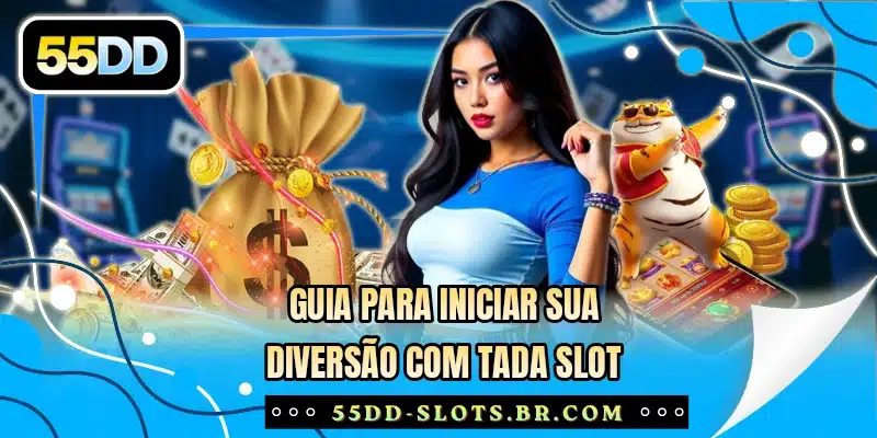 Guia para iniciar sua diversão com Tada Slot