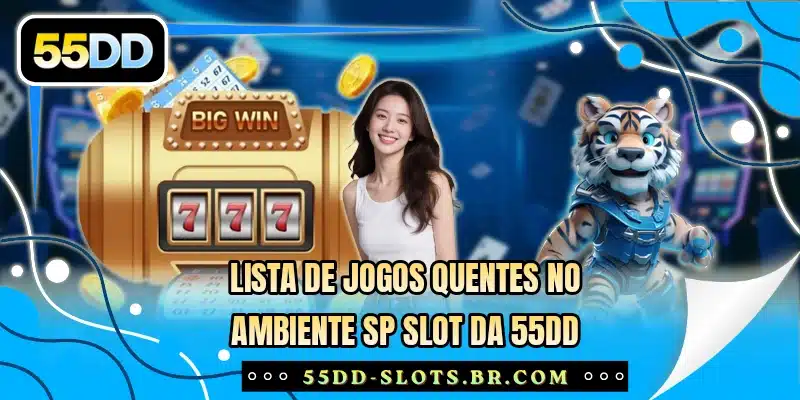 Lista de jogos quentes no ambiente SP Slot da 55DD