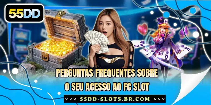 Perguntas frequentes sobre o seu acesso ao FC Slot