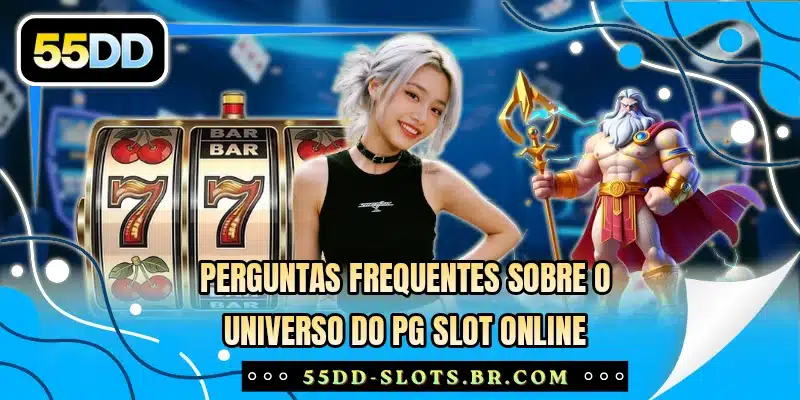 Perguntas frequentes sobre o universo do PG Slot online
