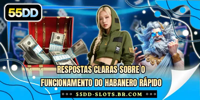 Respostas claras sobre o funcionamento do Habanero rápido