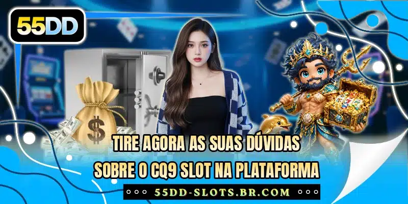 Tire agora as suas dúvidas sobre o CQ9 Slot na plataforma