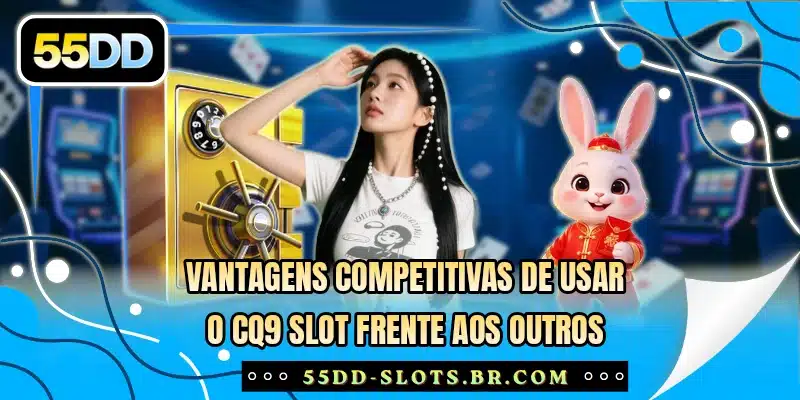 Vantagens competitivas de usar o CQ9 Slot frente aos outros