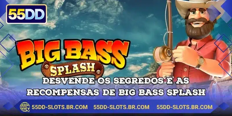 Desvende os segredos e as recompensas de Big Bass Splash