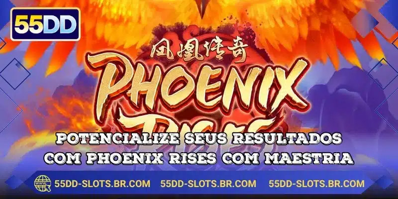 Potencialize seus resultados com Phoenix Rises com maestria